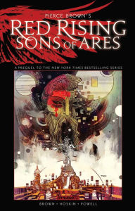Title: Pierce Brown's Red Rising: Sons of Ares - An Original Graphic Novel, Author: Pierce Brown