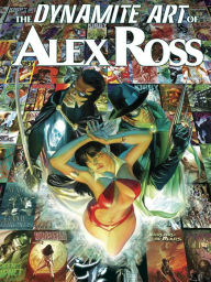 Title: The Dynamite Art of Alex Ross, Author: Alex Ross