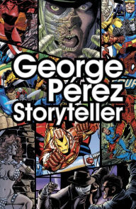 Title: George Perez: Storyteller, Author: Christopher Lawrence