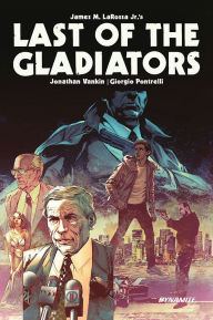 Title: Last of the Gladiators, Author: James M. LaRossa Jr