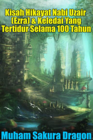 Title: Kisah Hikayat Nabi Uzair (Ezra) & Keledai Yang Tertidur Selama 100 Tahun, Author: Markus Gluck