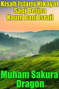 Title: Kisah Islami Hikayat Sapi Betina Kaum Bani Israil, Author: Muham Sakura Dragon