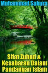 Title: Sifat Zuhud & Kesabaran Dalam Pandangan Islam, Author: Muhammad Sakura