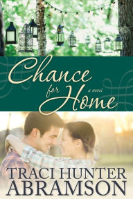 Title: Chance for Home, Author: Traci Hunter Abramson