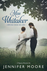 Title: Miss Whitaker Opens Her Heart, Author: Jennifer Moore