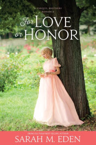 Title: For Love or Honor, Author: Sarah M. Eden