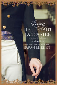 Title: Loving Lieutenant Lancaster, Author: Sarah M. Eden