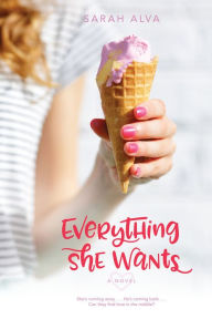 Title: Everything She Wants, Author: Sarah Alva