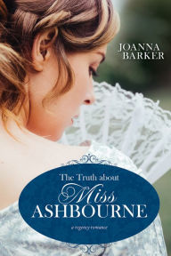 Title: The Truth about Miss Ashbourne, Author: Joanna Barker