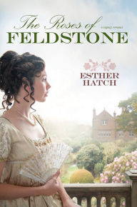 Title: Roses of Feldstone, Author: Esther Hatch