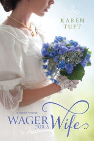 Title: Wager for a Wife, Author: Karen Tuft