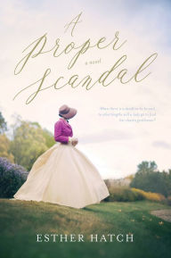 Title: A Proper Scandal, Author: Esther Hatch