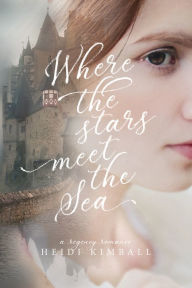 Title: Where the Stars Meet the Sea, Author: Heidi Kimball