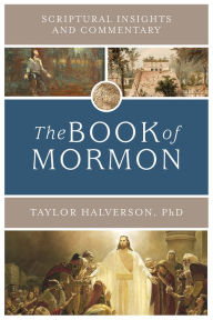 Title: Scriptural Insights and Commentary: The Book of Mormon, Author: Taylor Halverson