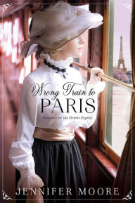 Title: Wrong Train to Paris: Romance on the Orient Express, #2, Author: Jennifer Moore