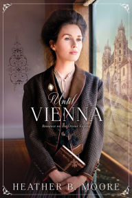 Title: Until Vienna, Author: Heather B. Moore