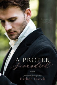 Title: A Proper Scoundrel, Author: Esther Hatch