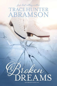 Title: Broken Dreams: (Dream's Edge, #1.5), Author: Traci Hunter Abramson