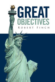 Title: Great Objectives, Author: Robert Finch