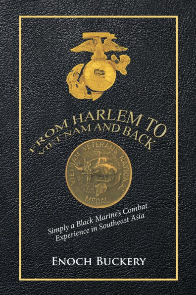 From Harlem to Viet Nam and Back: Simply a Black Marine's Combat Experience in Southeast Asia