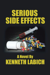 Title: Serious Side Effects, Author: Kenneth Labich