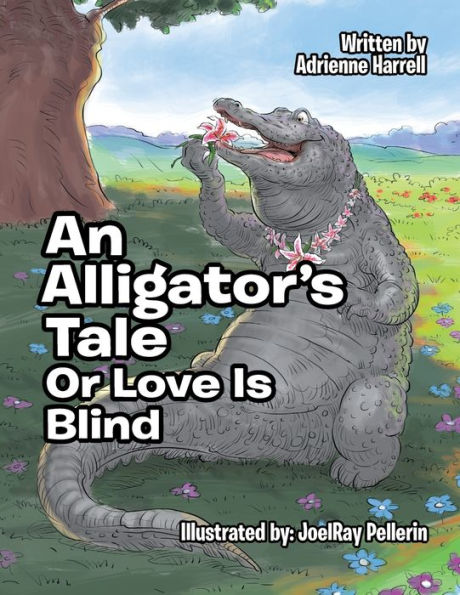 An Alligator's Tale: Or Love Is Blind
