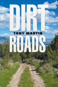 Title: Dirt Roads, Author: Tony Martin