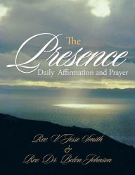 Title: The Presence: Daily Affirmation and Prayer, Author: V J Smith