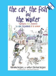 Title: The Cat, the Fish and the Waiter (English, Hebrew and French Version), Author: Marianna Bergues