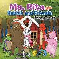 Title: Ms. Rita the Rabbit and Friends, Author: Rasheem Youmans