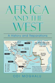 Title: Africa and the West: A History and Reparations, Author: Odi Moghalu