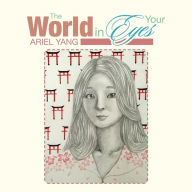 Title: The World in Your Eyes, Author: Ariel Yang