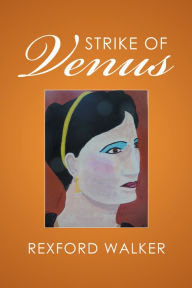 Title: Strike of Venus, Author: Rexford Walker