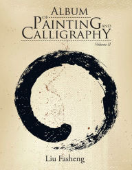 Title: Album of Painting and Calligraphy: Volume II, Author: Liu Fasheng