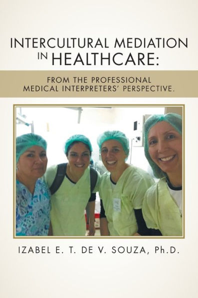 Intercultural Mediation Healthcare: From the Professional Medical Interpreters' Perspective.