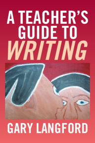 Title: A Teacher'S Guide to Writing, Author: Gary Langford