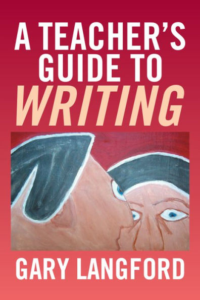 A Teacher'S Guide to Writing