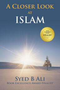 Title: A Closer Look at Islam, Author: Syed B Ali