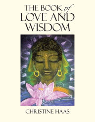 Title: The Book of Love and Wisdom, Author: Christine Haas