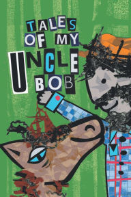 Title: Tales of My Uncle Bob, Author: Chris Robinson