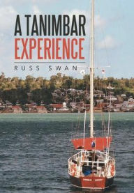 Title: A Tanimbar Experience, Author: Russ Swan