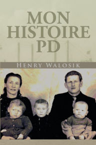 Title: Mon Histoire Pd, Author: Henry Walosik