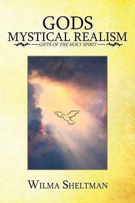 GODS MYSTICAL REALISM: GIFTS OF THE HOLY SPIRIT