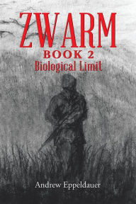 Title: Zwarm Book 2: Biological Limit, Author: Andrew Eppeldauer