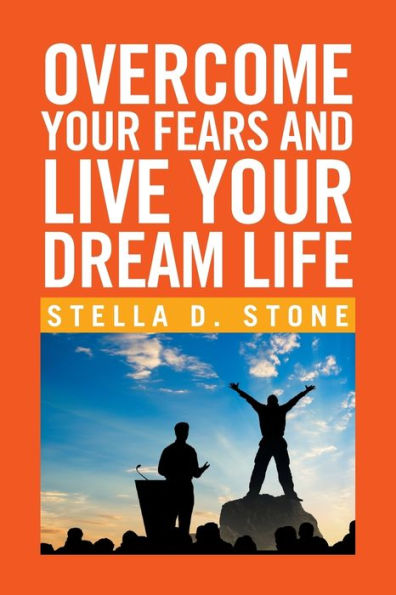 Overcome Your Fears and Live Dream Life