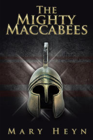 Title: The Mighty Maccabees, Author: Mary Heyn