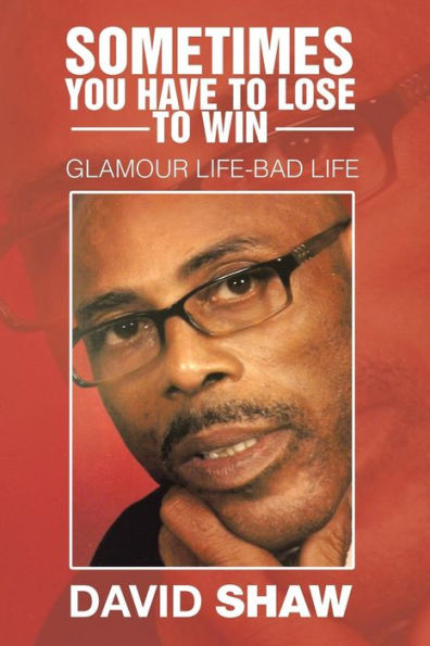 Sometimes You Have To Lose Win: Glamour Life-Bad Life