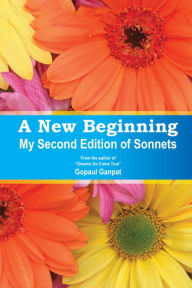 Title: A New Beginning: My Second Edition of Sonnets, Author: Gopaul Ganpat
