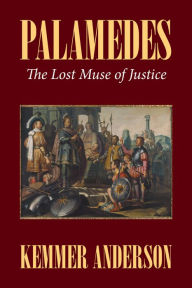 Title: Palamedes: the Lost Muse of Justice, Author: Kemmer Anderson