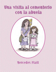 Title: Una Visita Al Cementerio Con La Abuela, Author: Mercedes Piatt